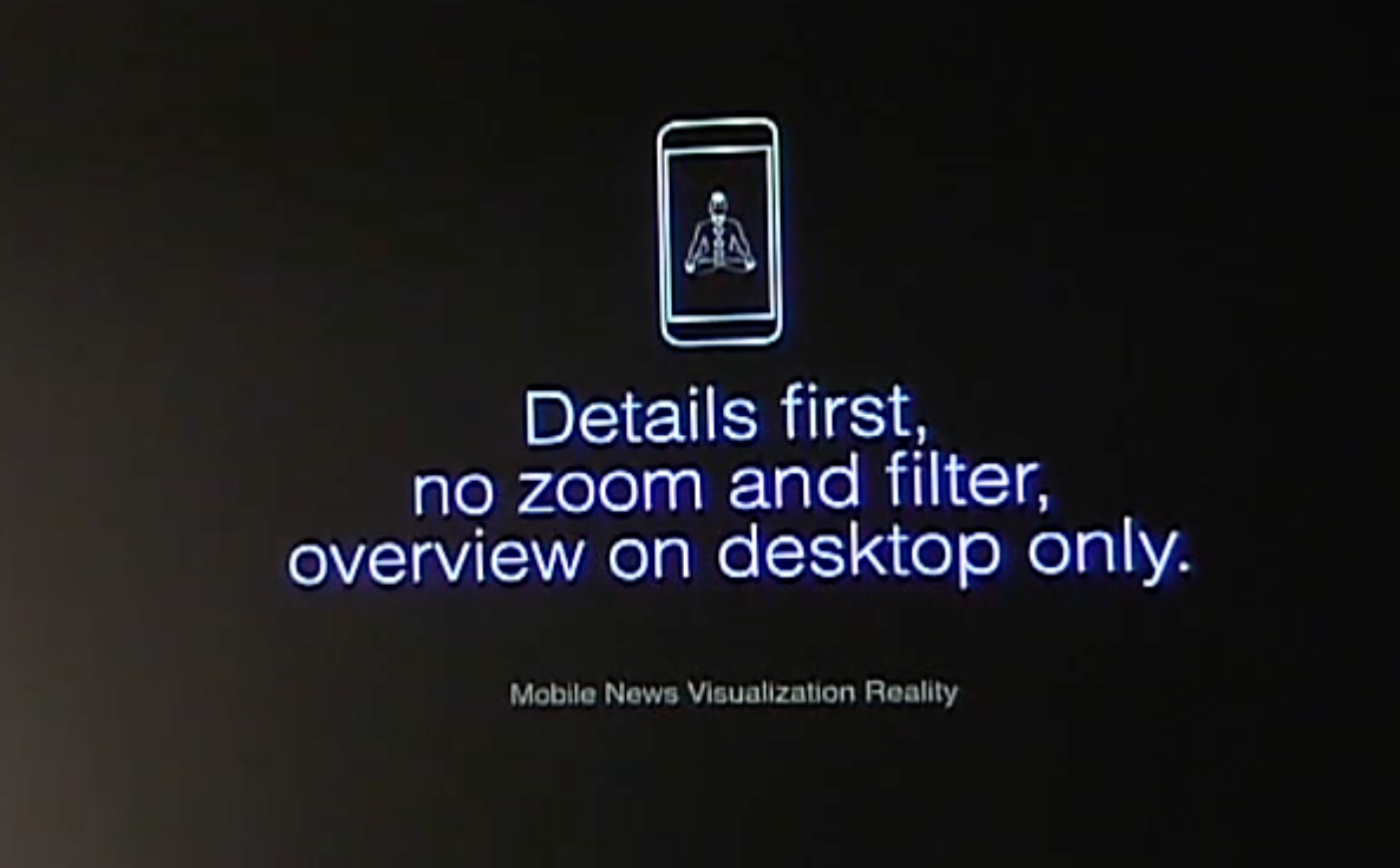 A slide from a slide deck with the text 'Details first, no zoom and filter, overview on desktop only. Mobile News Visualization Reality'