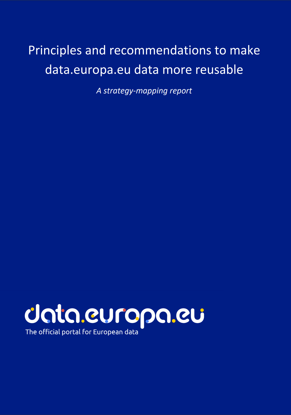 Principles and recommendations to make data.europa.eu data more reusable: A strategy mapping report