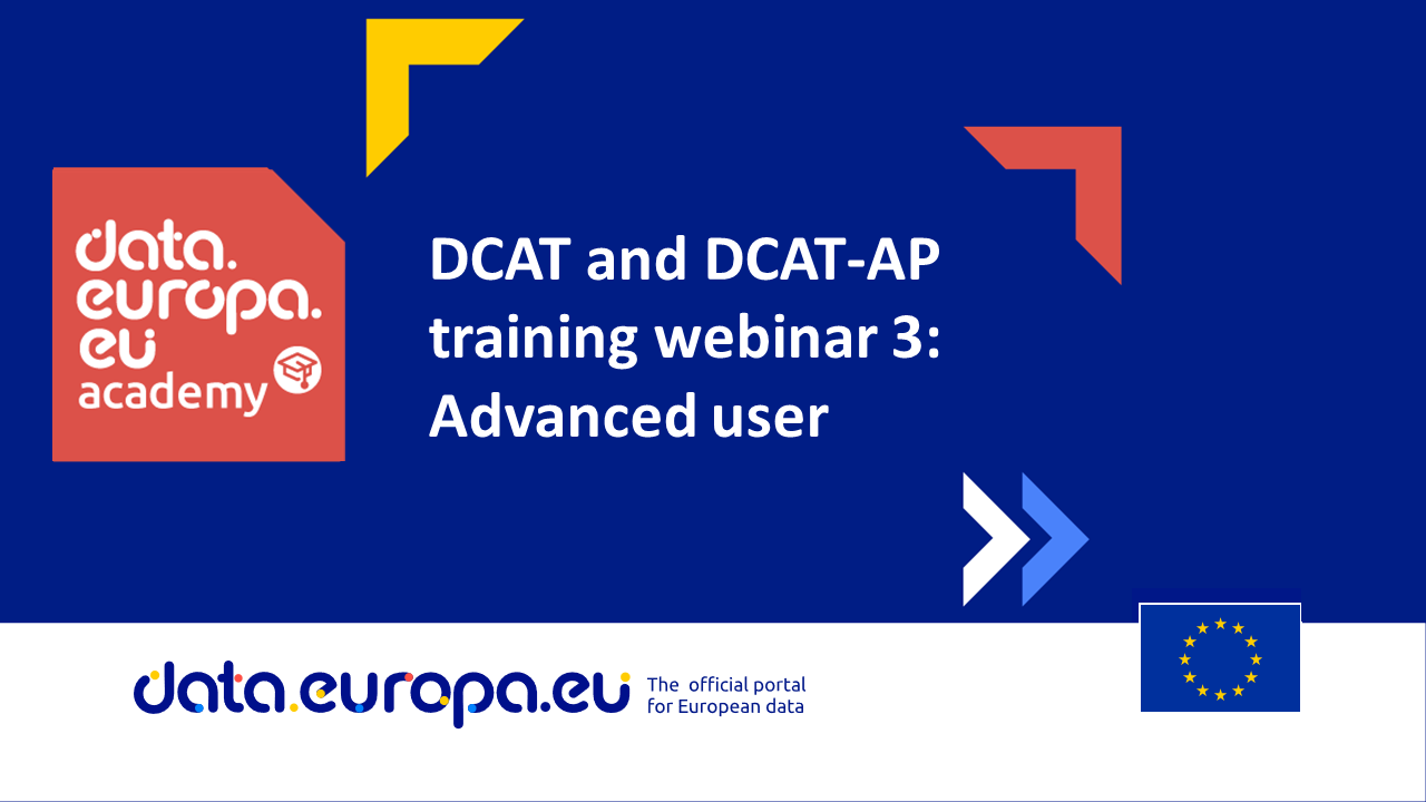 DCAT and DCAT-AP training webinar 3: Advanced user
