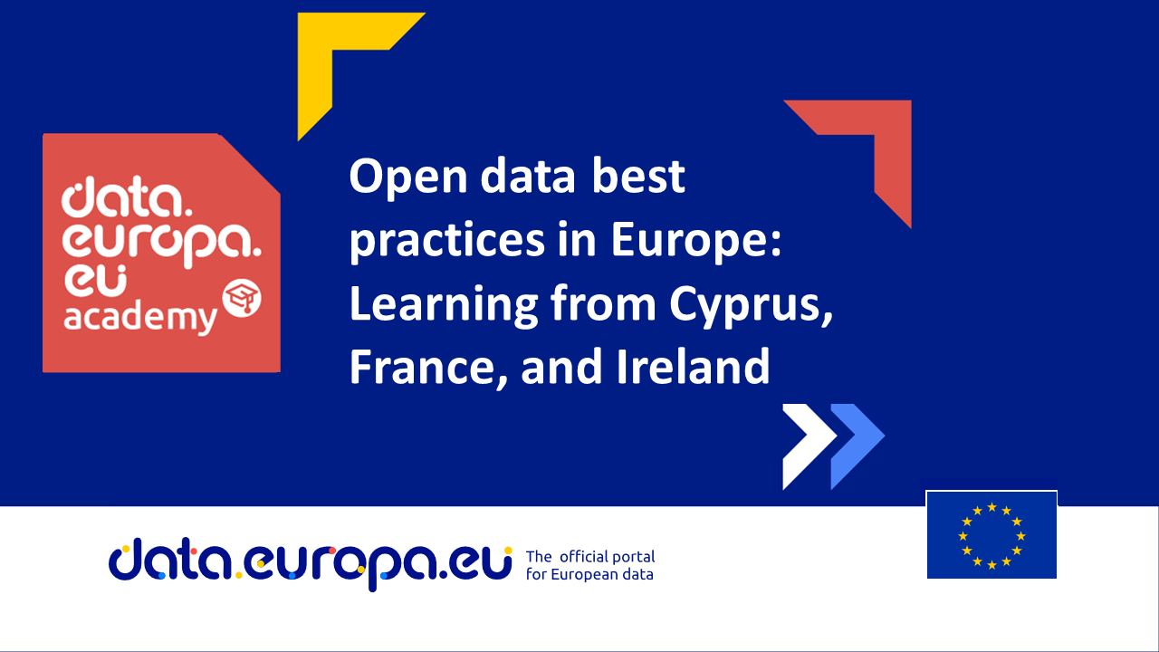 Open data best practices in Europe: Learning from Cyprus, France, and Ireland